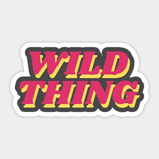 wild thing Sticker